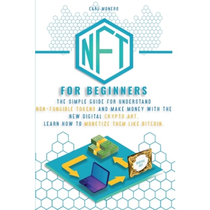 (영문도서) Nft for Beginners: The Simple Guide for Understand Non-Fungible Tokens and Make Money With th... Paperback, Carl Monero, English, 9781801872522 대표 이미지 - NFT 추천