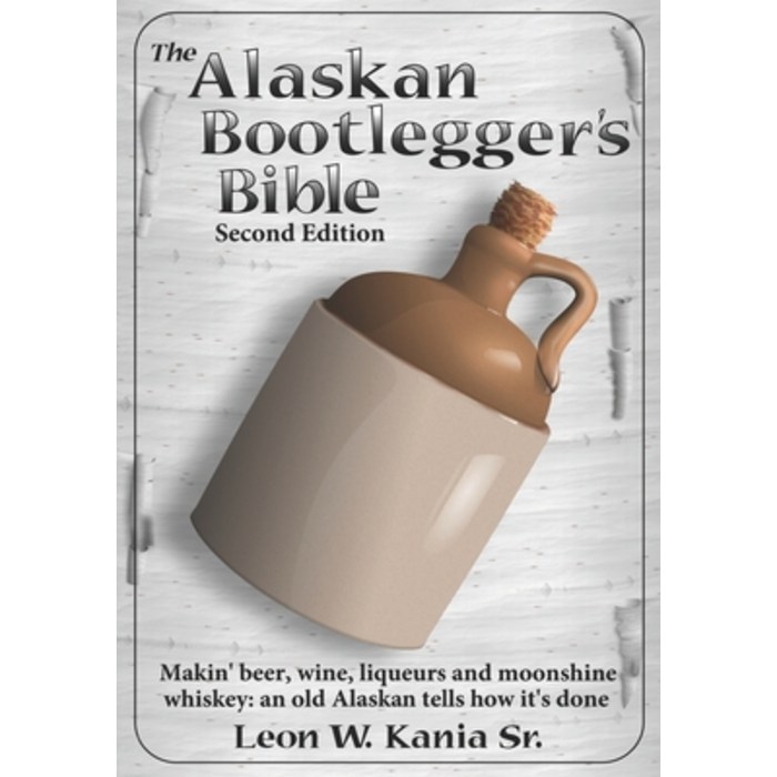 The Alaskan Bootlegger's Bible Second Edition: Makin' Beer Wine Liqueurs and Moonshine Whiskey: A... Paperback, Independently Published, English, 9781071440872 대표 이미지 - 위스키 책 추천